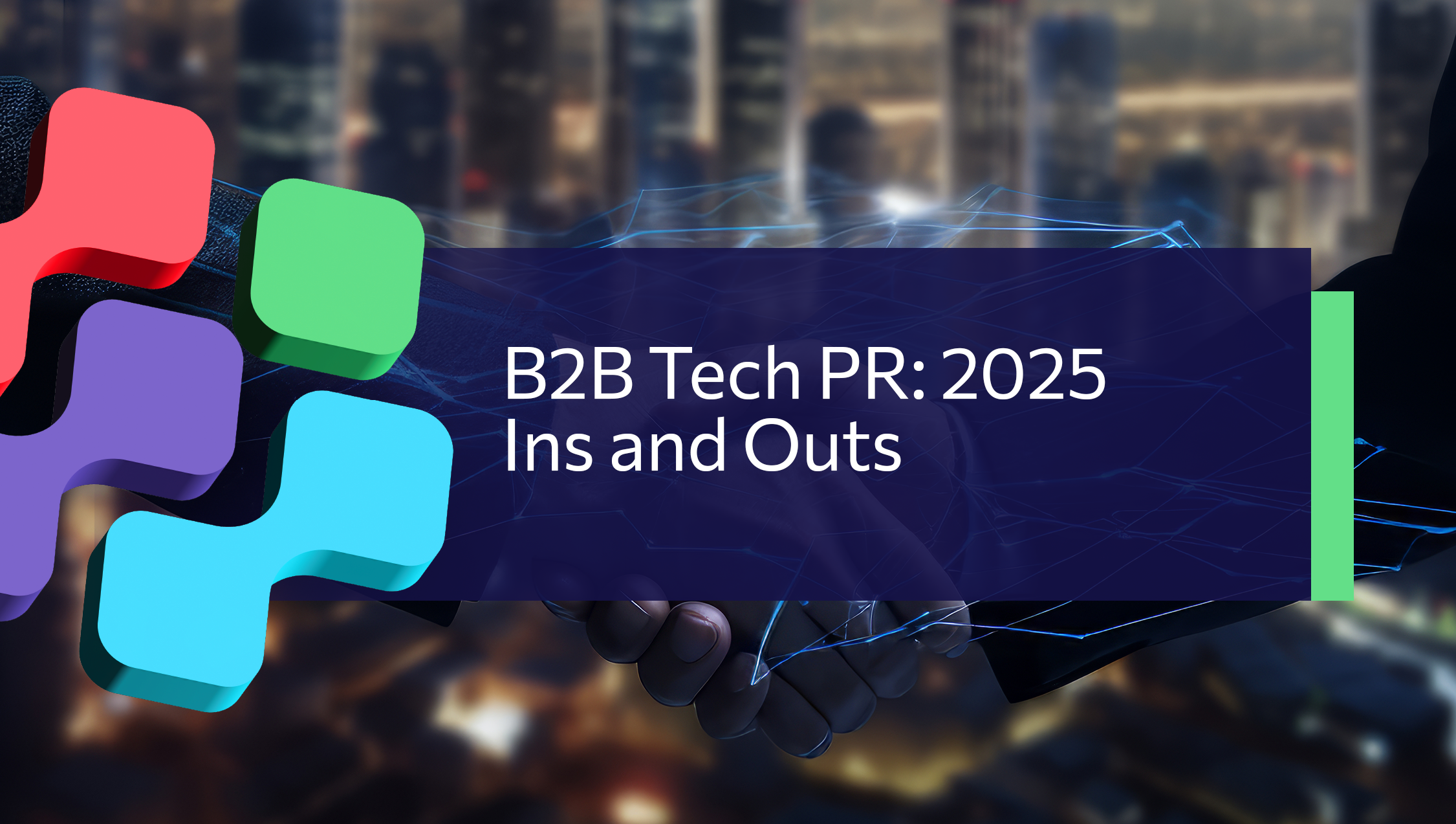 B2B Tech PR: 2025 Ins and Outs