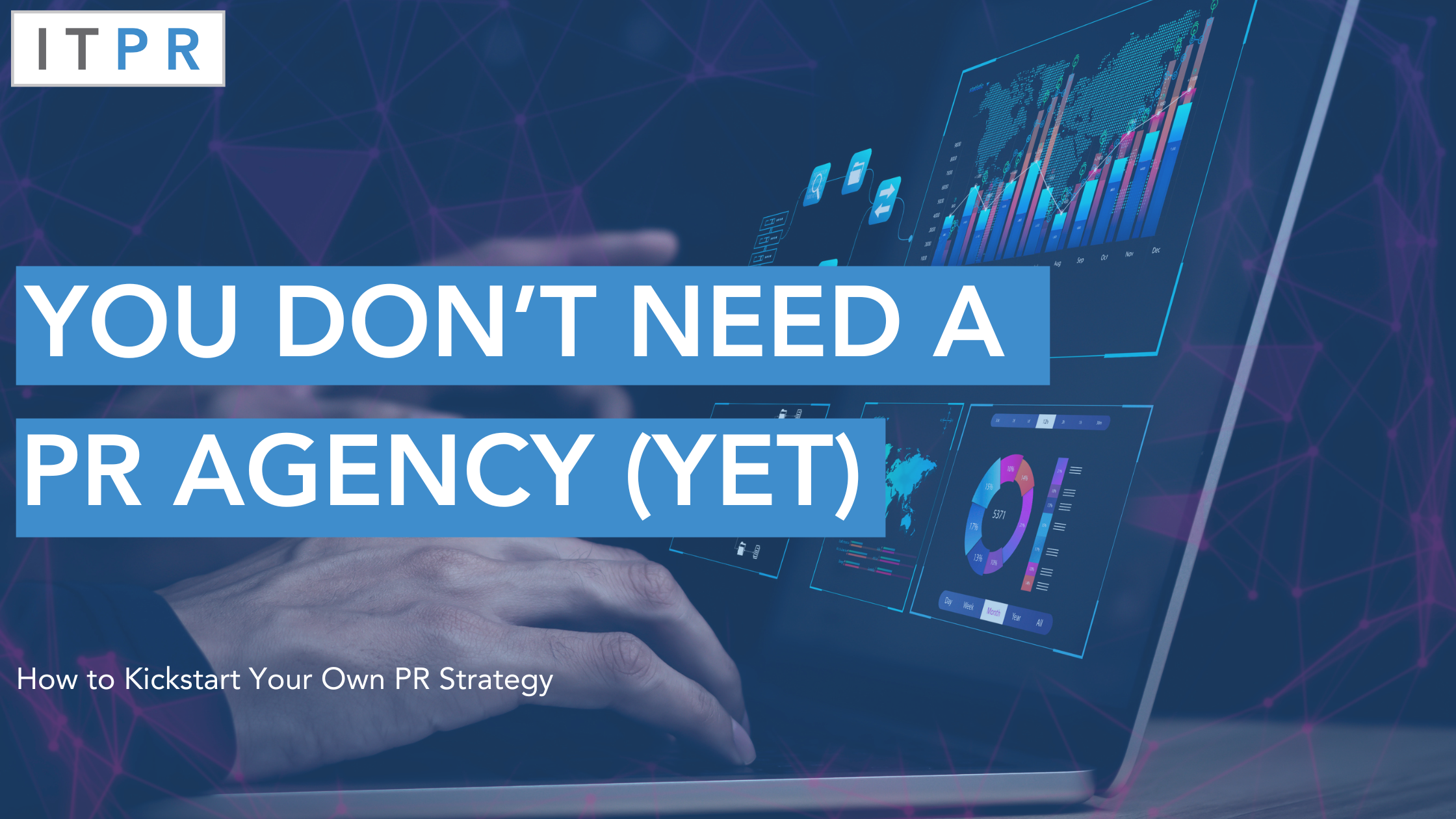 You Don’t Need a PR Agency (Yet)