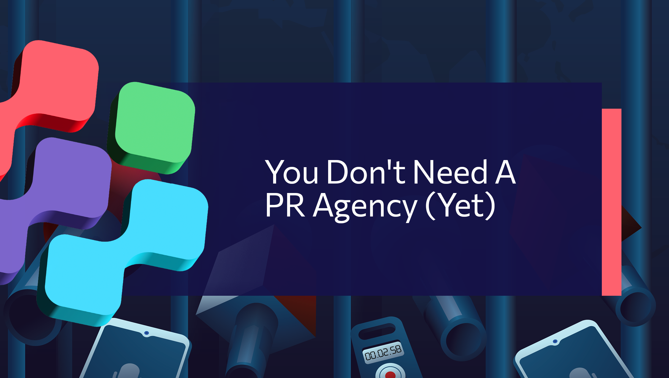 You Don’t Need a PR Agency (Yet)